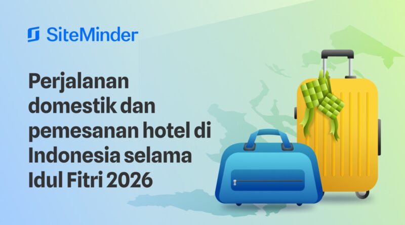 SiteMinder Melaporkan: Cerminan Lonjakan Tren Perjalanan Domestik di Hari Raya Lebaran